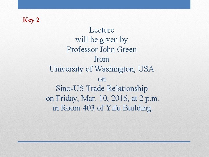 Key 2 Lecture will be given by Professor John Green from University of Washington,