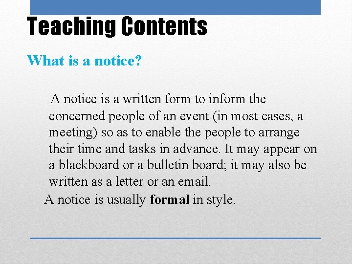 Teaching Contents What is a notice? A notice is a written form to inform
