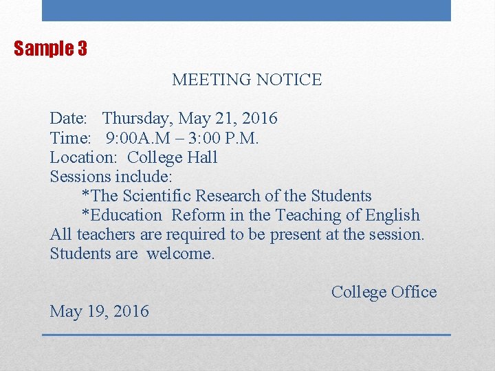 Sample 3 MEETING NOTICE Date: Thursday, May 21, 2016 Time: 9: 00 A. M