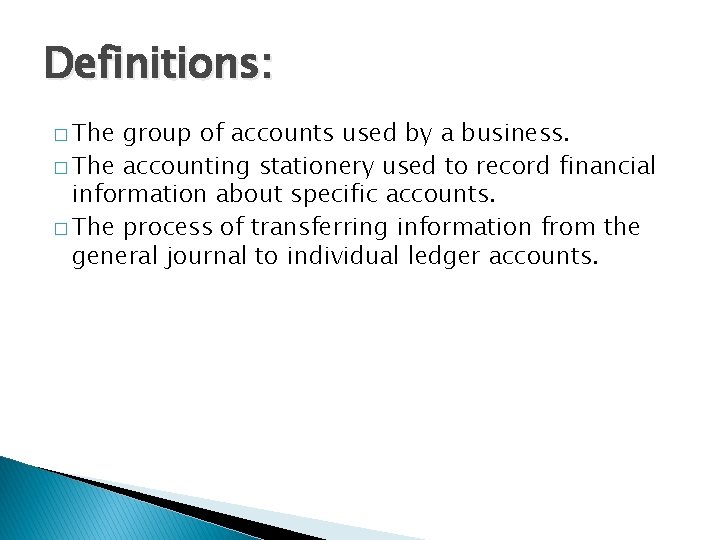 Definitions: � The group of accounts used by a business. � The accounting stationery