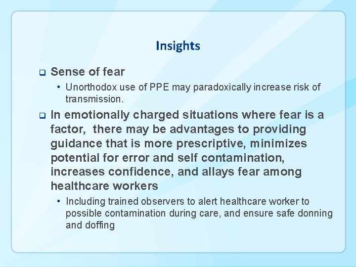 Insights q Sense of fear • Unorthodox use of PPE may paradoxically increase risk