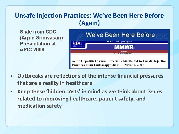 Unsafe Injection Practices: We’ve Been Here Before (Again) Slide from CDC (Arjun Srinivasan) Presentation