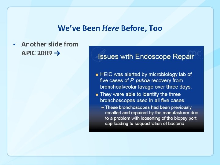 We’ve Been Here Before, Too § Another slide from APIC 2009 → 