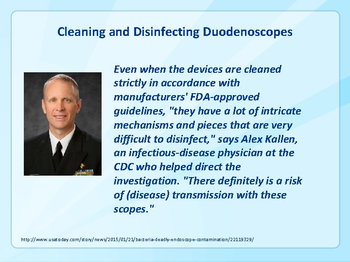 Cleaning and Disinfecting Duodenoscopes Even when the devices are cleaned strictly in accordance with