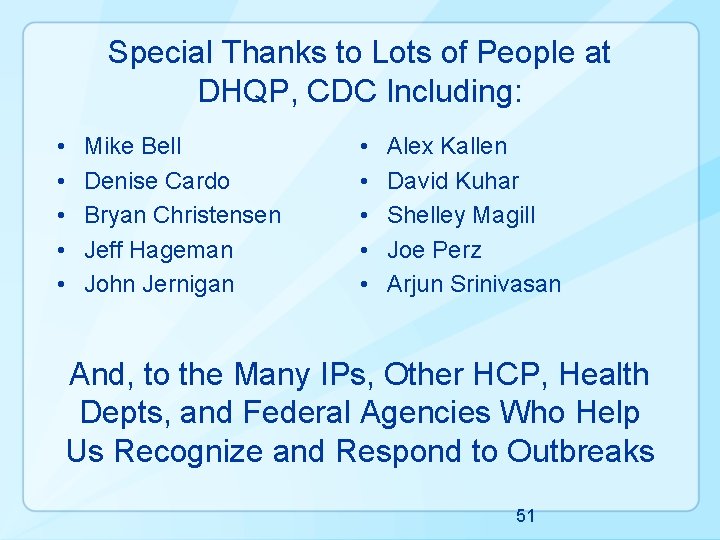 Special Thanks to Lots of People at DHQP, CDC Including: • • • Mike