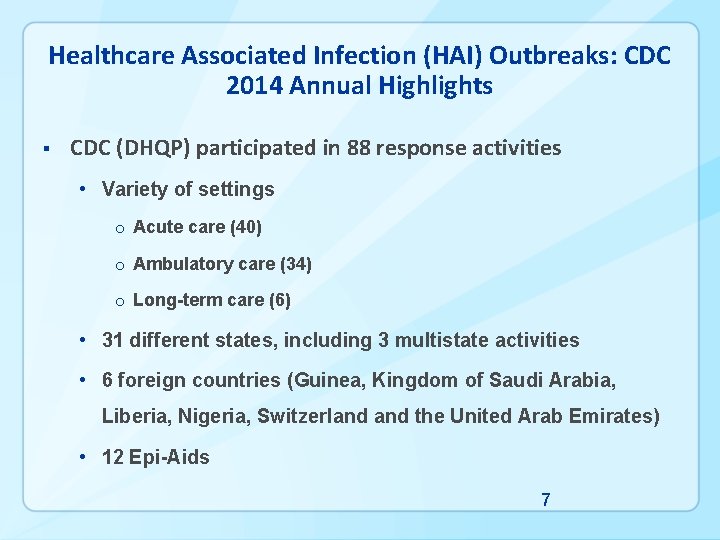 Healthcare Associated Infection (HAI) Outbreaks: CDC 2014 Annual Highlights § CDC (DHQP) participated in