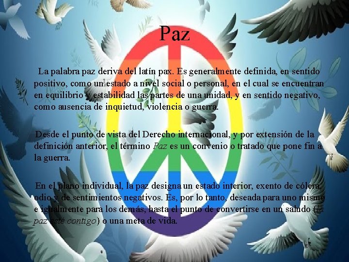 Paz La palabra paz deriva del latín pax. Es generalmente definida, en sentido positivo,