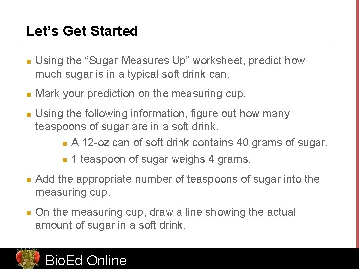 Let’s Get Started n n n Using the “Sugar Measures Up” worksheet, predict how
