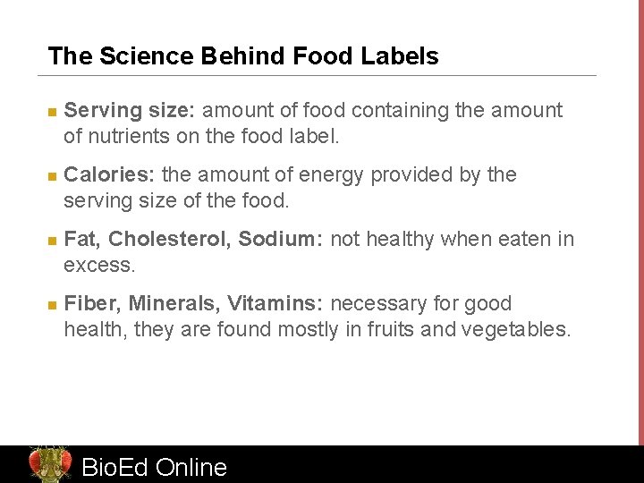 The Science Behind Food Labels n n Serving size: amount of food containing the