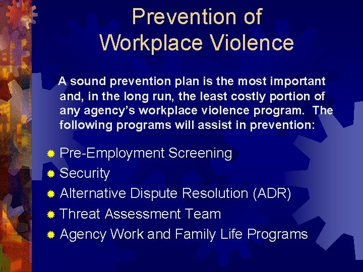 Prevention of Workplace Violence A sound prevention plan is the most important and, in