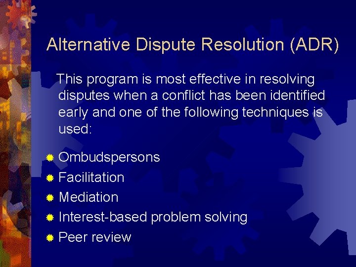 Alternative Dispute Resolution (ADR) This program is most effective in resolving disputes when a