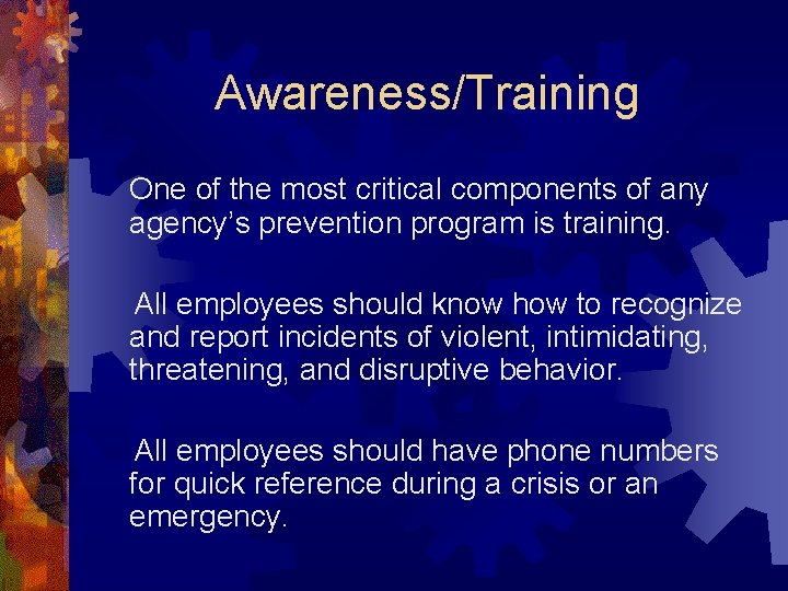 Awareness/Training One of the most critical components of any agency’s prevention program is training.