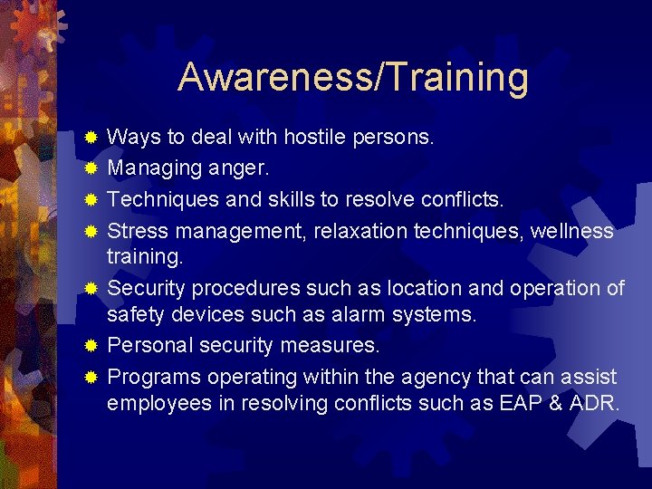 Awareness/Training ® ® ® ® Ways to deal with hostile persons. Managing anger. Techniques