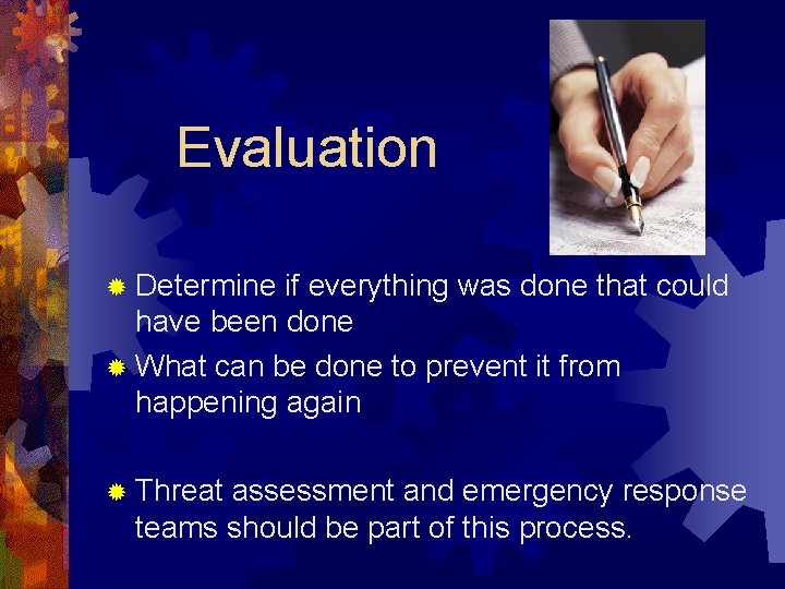 Evaluation ® Determine if everything was done that could have been done ® What