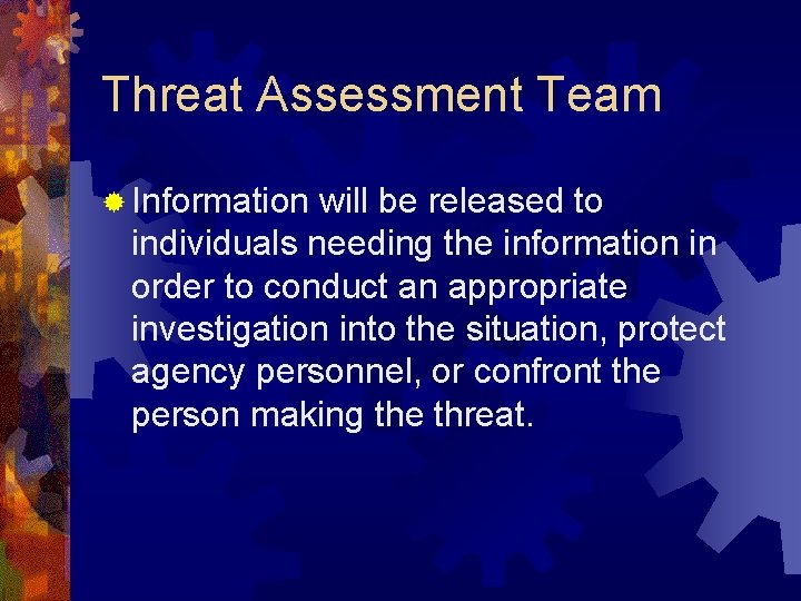 Threat Assessment Team ® Information will be released to individuals needing the information in