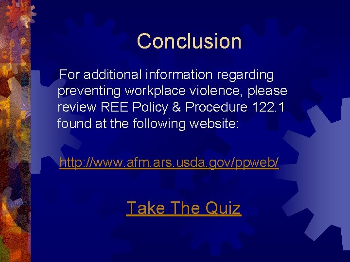 Conclusion For additional information regarding preventing workplace violence, please review REE Policy & Procedure