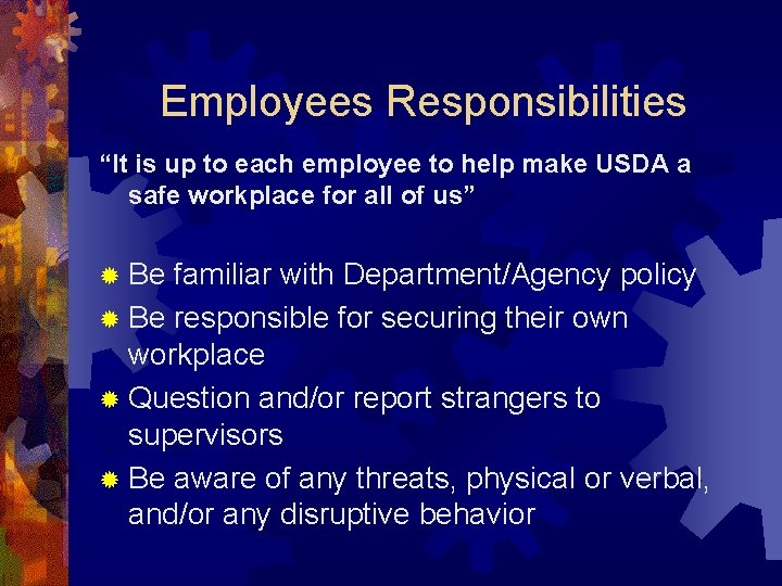 Employees Responsibilities “It is up to each employee to help make USDA a safe