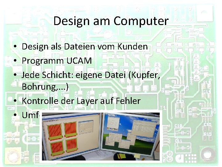 Design am Computer • Design als Dateien vom Kunden • Programm UCAM • Jede