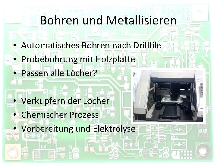 Bohren und Metallisieren • Automatisches Bohren nach Drillfile • Probebohrung mit Holzplatte • Passen