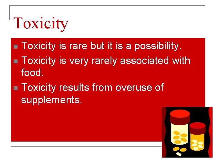 Toxicity is rare but it is a possibility. n Toxicity is very rarely associated