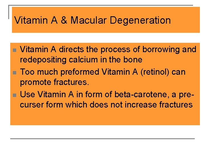 Vitamin A & Macular Degeneration n Vitamin A directs the process of borrowing and