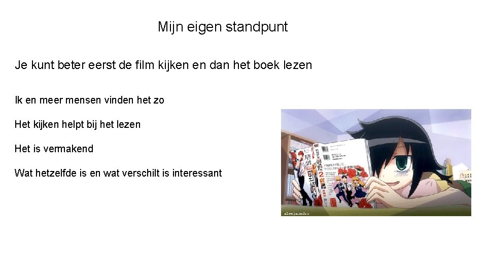 Mijn eigen standpunt Je kunt beter eerst de film kijken en dan het boek