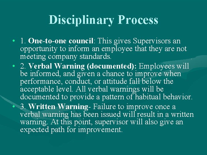 Disciplinary Process • 1. One-to-one council: This gives Supervisors an opportunity to inform an