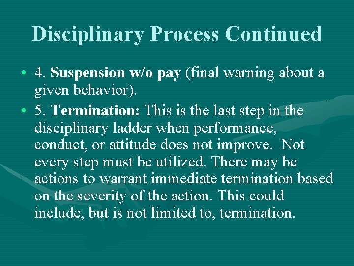 Disciplinary Process Continued • 4. Suspension w/o pay (final warning about a given behavior).