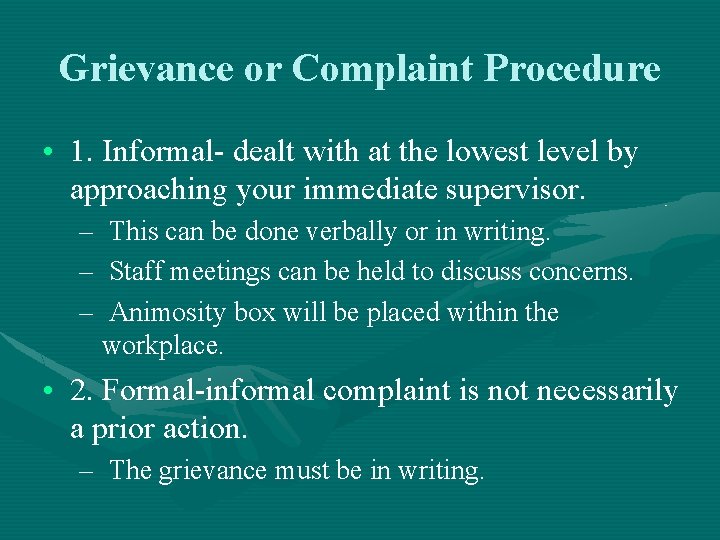 Grievance or Complaint Procedure • 1. Informal- dealt with at the lowest level by