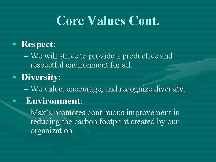 Core Values Cont. • Respect: – We will strive to provide a productive and