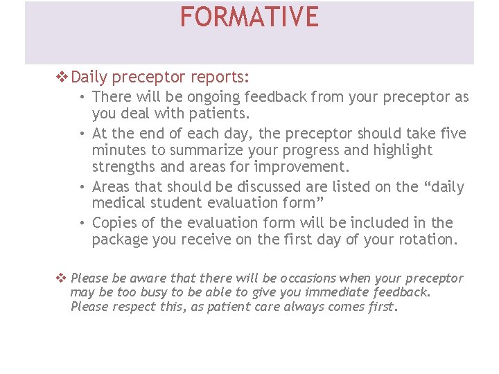 FORMATIVE v. Daily preceptor reports: • There will be ongoing feedback from your preceptor