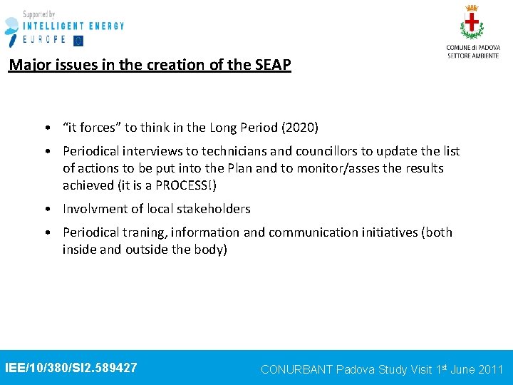 Major issues in the creation of the SEAP • “it forces” to think in