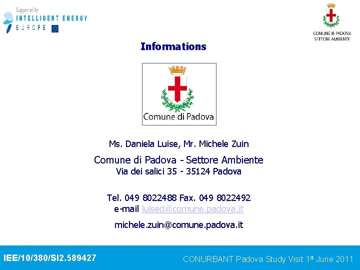 Informations Ms. Daniela Luise, Mr. Michele Zuin Comune di Padova - Settore Ambiente Via
