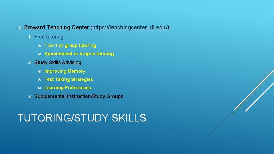  Broward Teaching Center (https: //teachingcenter. ufl. edu/) Free tutoring 1 on 1 or