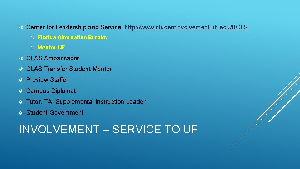  Center for Leadership and Service: http: //www. studentinvolvement. ufl. edu/BCLS Florida Alternative Breaks