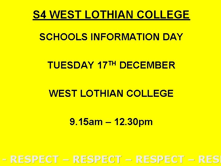 S 4 WEST LOTHIAN COLLEGE SCHOOLS INFORMATION DAY TUESDAY 17 TH DECEMBER WEST LOTHIAN