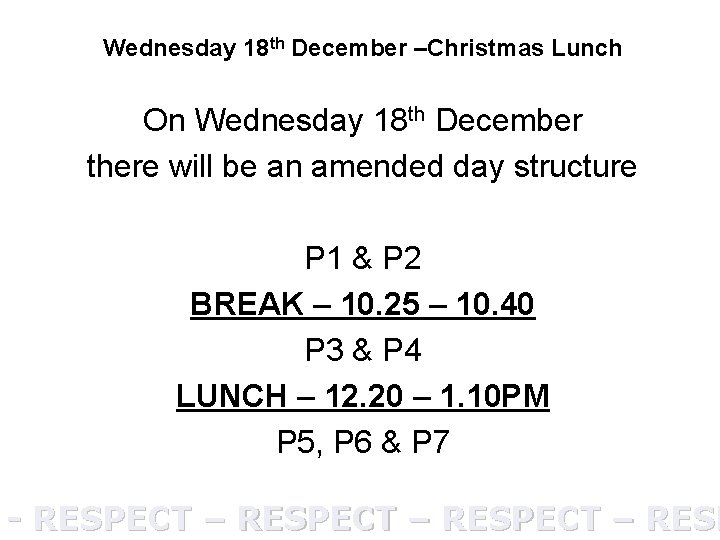 Wednesday 18 th December –Christmas Lunch On Wednesday 18 th December there will be