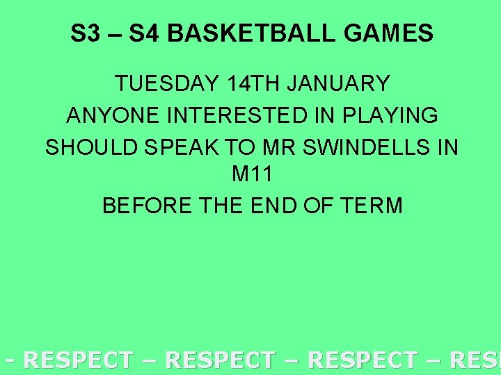 S 3 – S 4 BASKETBALL GAMES TUESDAY 14 TH JANUARY ANYONE INTERESTED IN