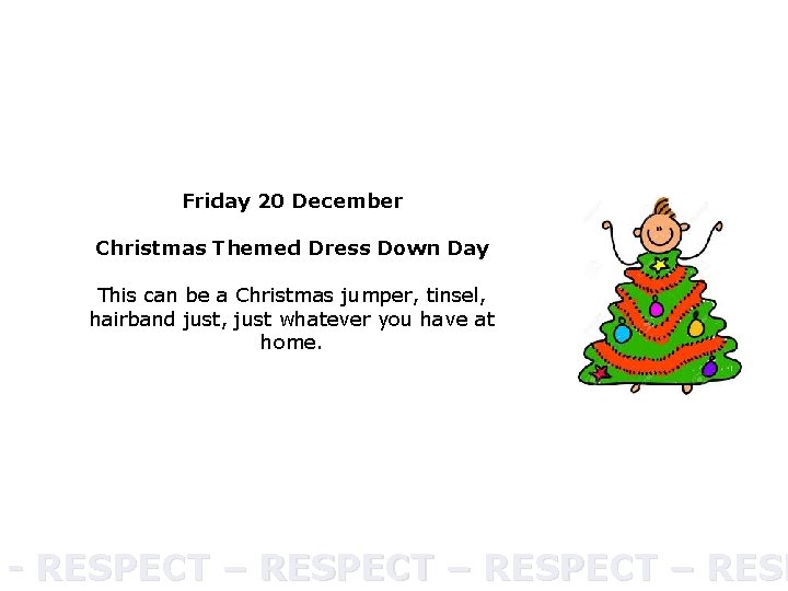 Friday 20 December Christmas Themed Dress Down Day This can be a Christmas jumper,