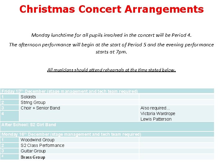 Christmas Concert Arrangements Monday lunchtime for all pupils involved in the concert will be