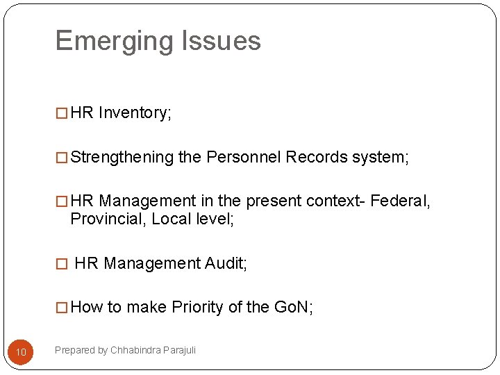 Emerging Issues � HR Inventory; � Strengthening the Personnel Records system; � HR Management