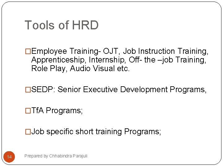 Tools of HRD �Employee Training- OJT, Job Instruction Training, Apprenticeship, Internship, Off- the –job