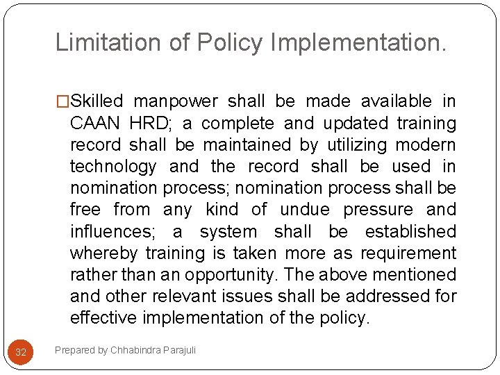 Limitation of Policy Implementation. �Skilled manpower shall be made available in CAAN HRD; a