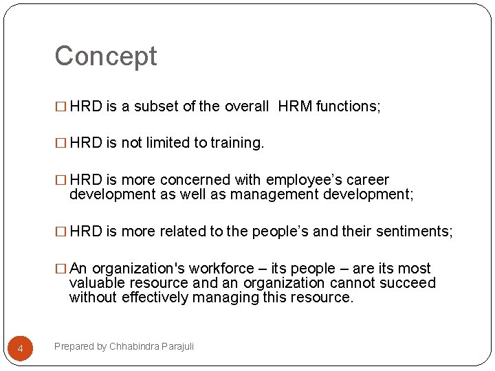 Concept � HRD is a subset of the overall HRM functions; � HRD is