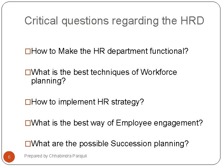 Critical questions regarding the HRD �How to Make the HR department functional? �What is