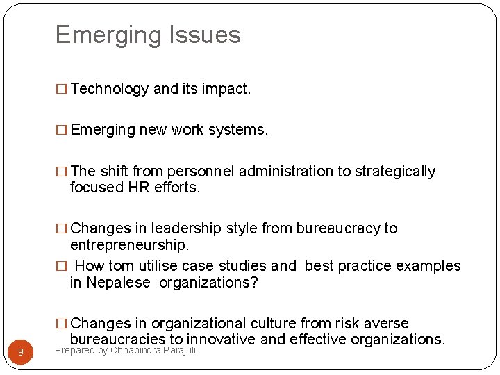 Emerging Issues � Technology and its impact. � Emerging new work systems. � The