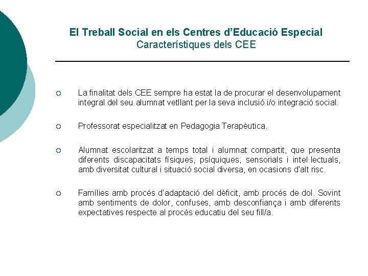 El Treball Social en els Centres d’Educació Especial Característiques dels CEE ¡ La finalitat