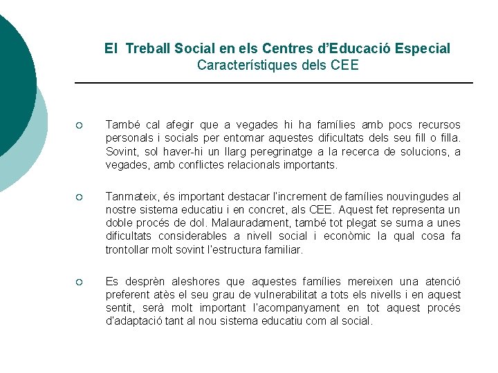 El Treball Social en els Centres d’Educació Especial Característiques dels CEE ¡ També cal