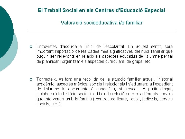 El Treball Social en els Centres d’Educació Especial Valoració socioeducativa i/o familiar ¡ Entrevistes