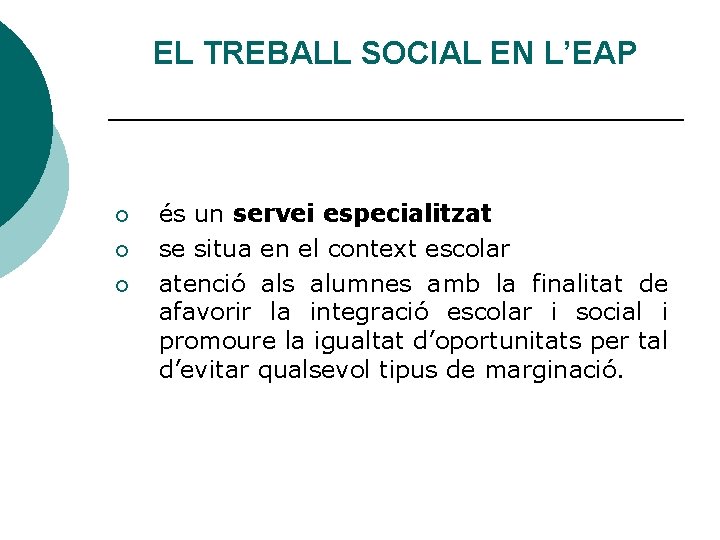 EL TREBALL SOCIAL EN L’EAP ¡ ¡ ¡ és un servei especialitzat se situa